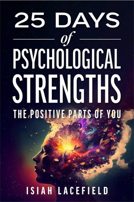25 Days of Psychological Strengths: The Positive Parts of You