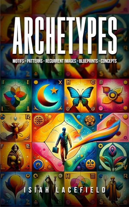 Archetypes - Motifs - Patterns - Recurrent Images – Blueprints – Concepts