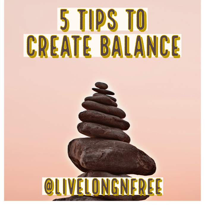 Five Tips to Create Balance