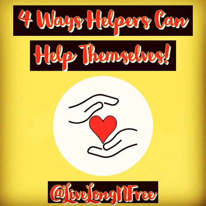 Four Ways Helpers Can Help Help Themselves!